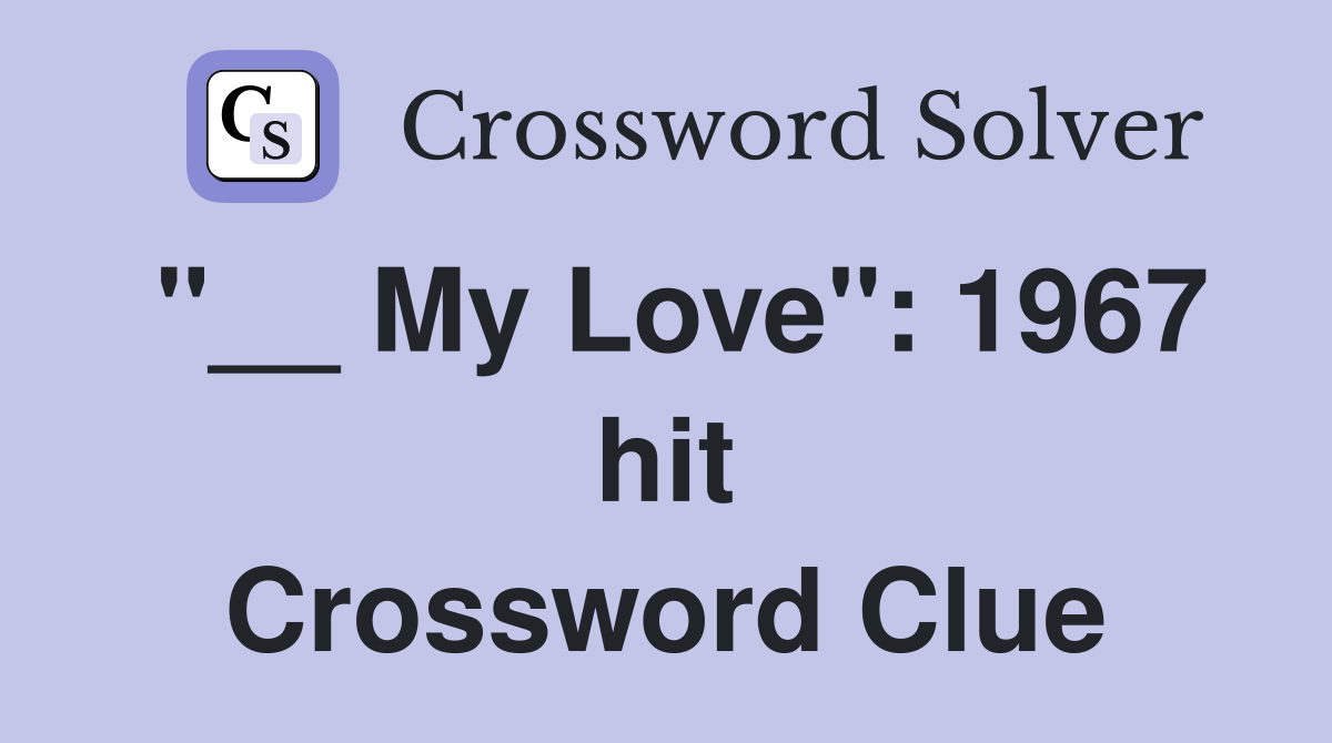 "__ My Love": 1967 hit Crossword Clue