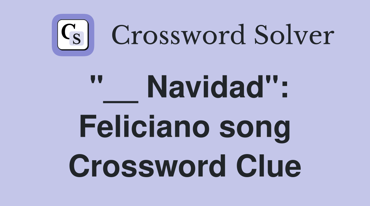 "__ Navidad": Feliciano song Crossword Clue