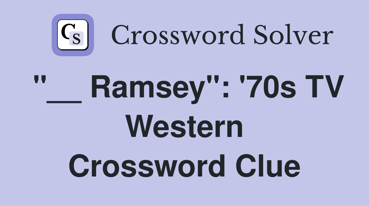 "__ Ramsey": '70s TV Western Crossword Clue