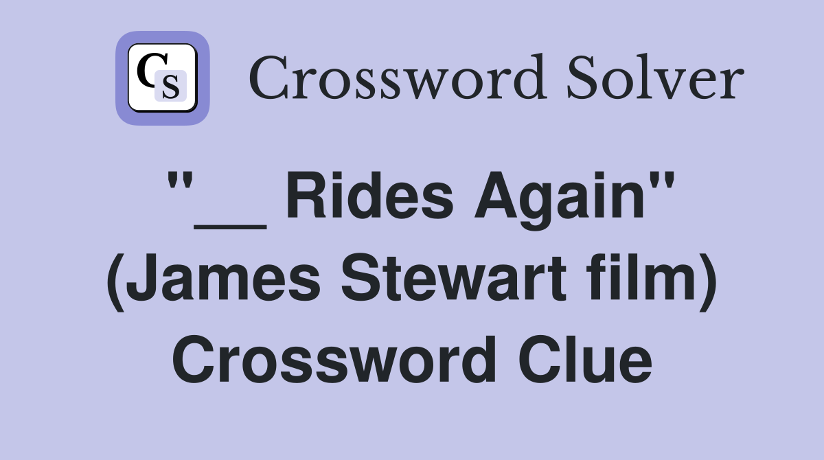 "__ Rides Again" (James Stewart film) Crossword Clue