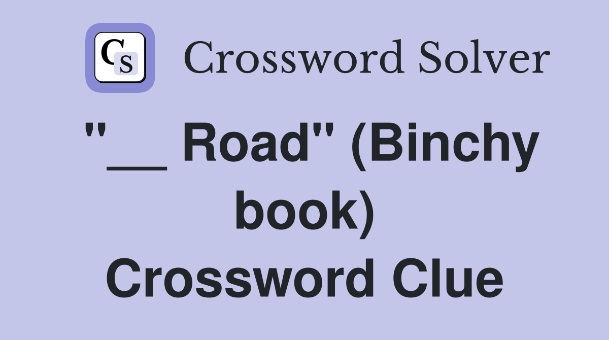 "__ Road" (Binchy book) Crossword Clue