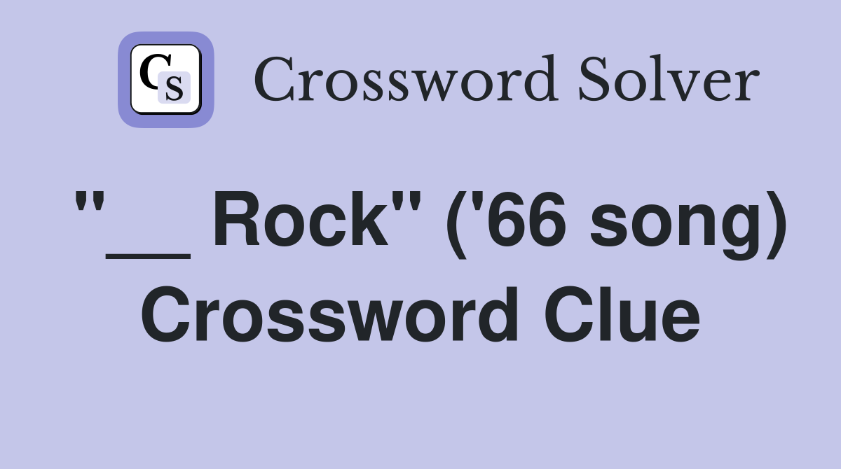 "__ Rock" ('66 song) Crossword Clue