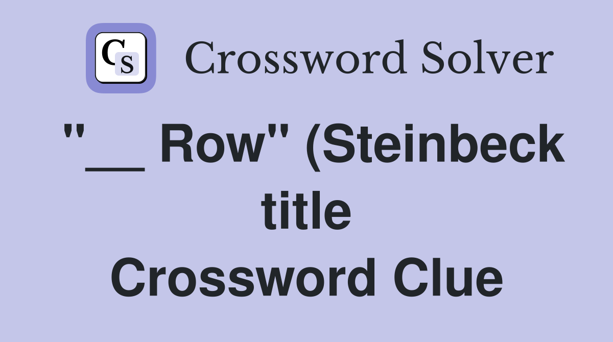 Row quot (Steinbeck title) Crossword Clue Answers Crossword Solver Row quot (Steinbeck title) Crossword Clue Answers Crossword Solver