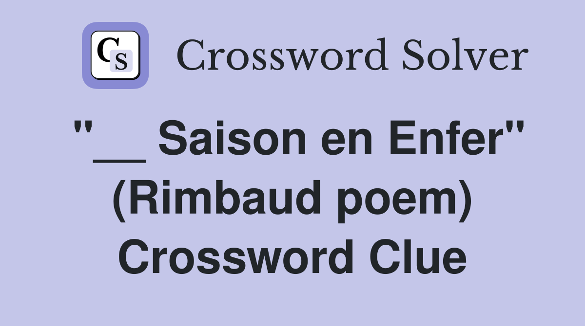 "__ Saison en Enfer" (Rimbaud poem) Crossword Clue