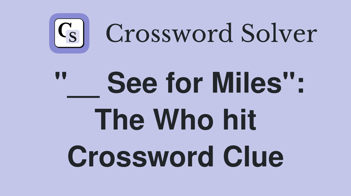 "__ See for Miles": The Who hit Crossword Clue