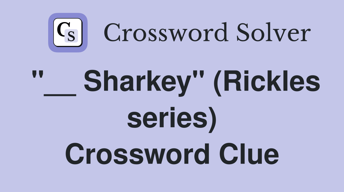"__ Sharkey" (Rickles series) Crossword Clue
