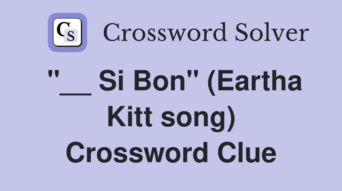 "__ Si Bon" (Eartha Kitt song) Crossword Clue