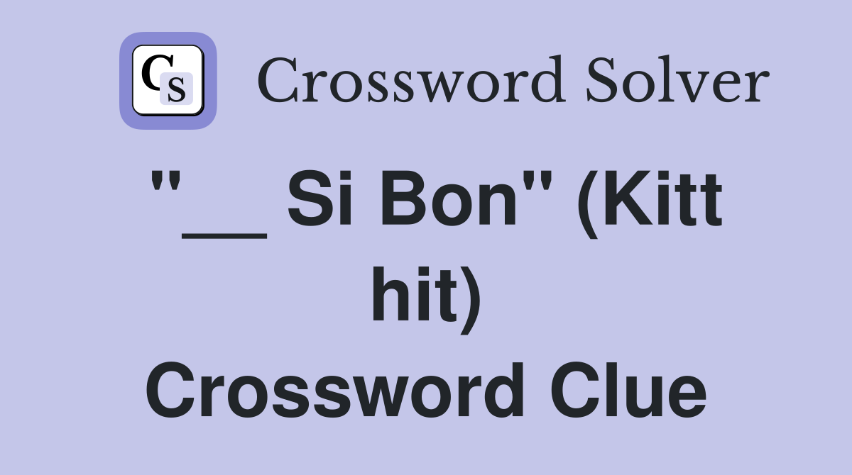 "__ Si Bon" (Kitt hit) Crossword Clue