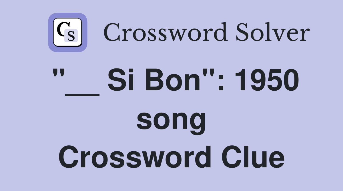 "__ Si Bon": 1950 song Crossword Clue