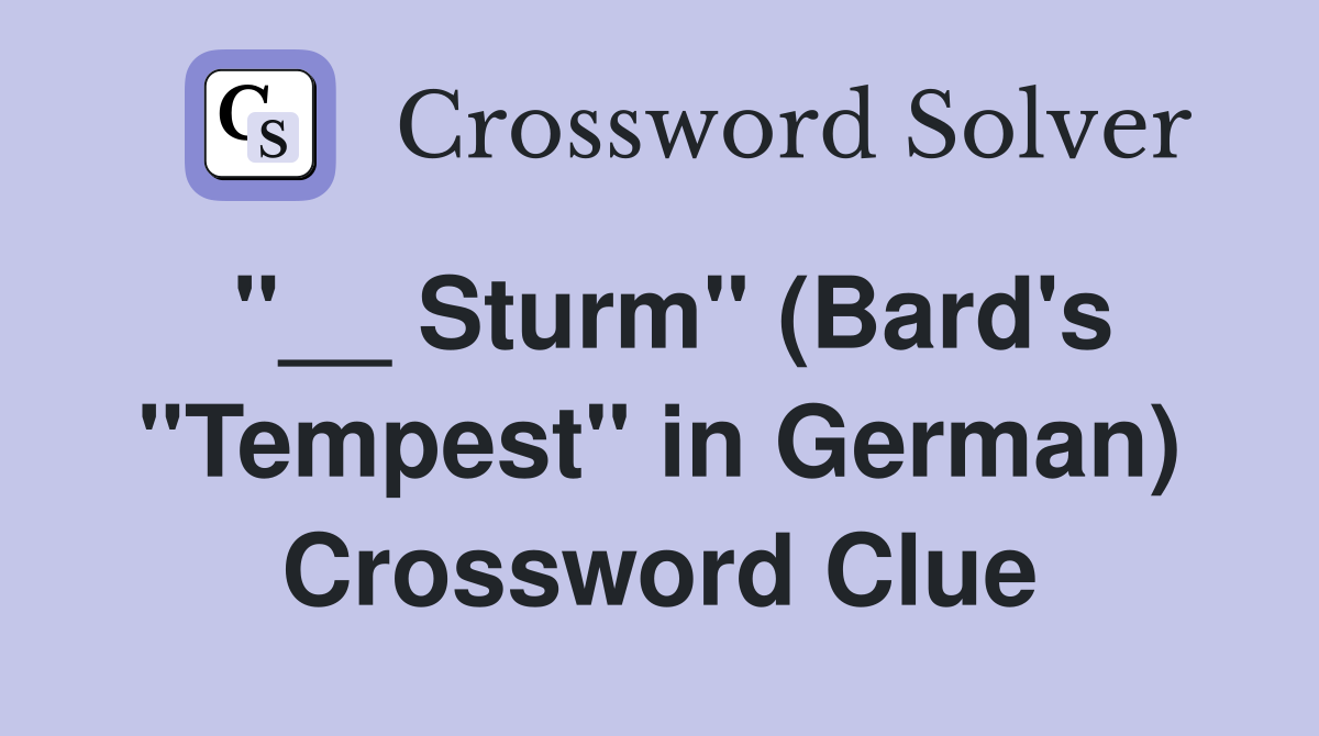 "__ Sturm" (Bard's "Tempest" in German) Crossword Clue