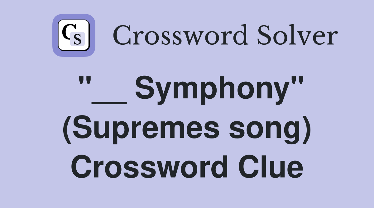 "__ Symphony" (Supremes song) Crossword Clue