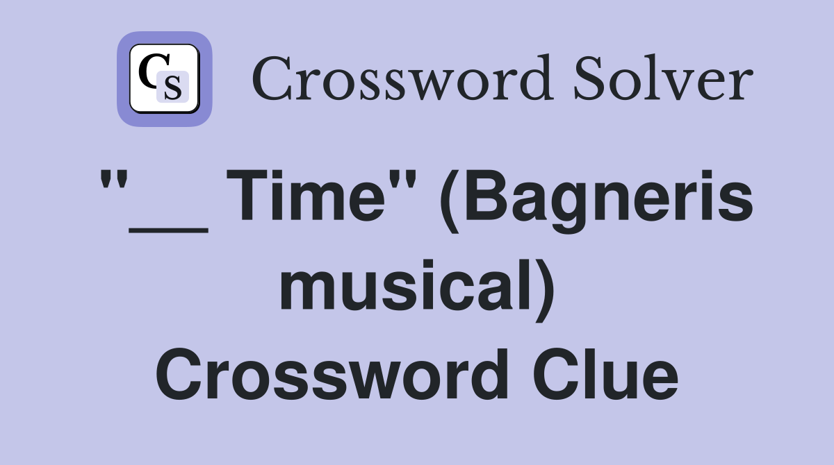"__ Time" (Bagneris musical) Crossword Clue