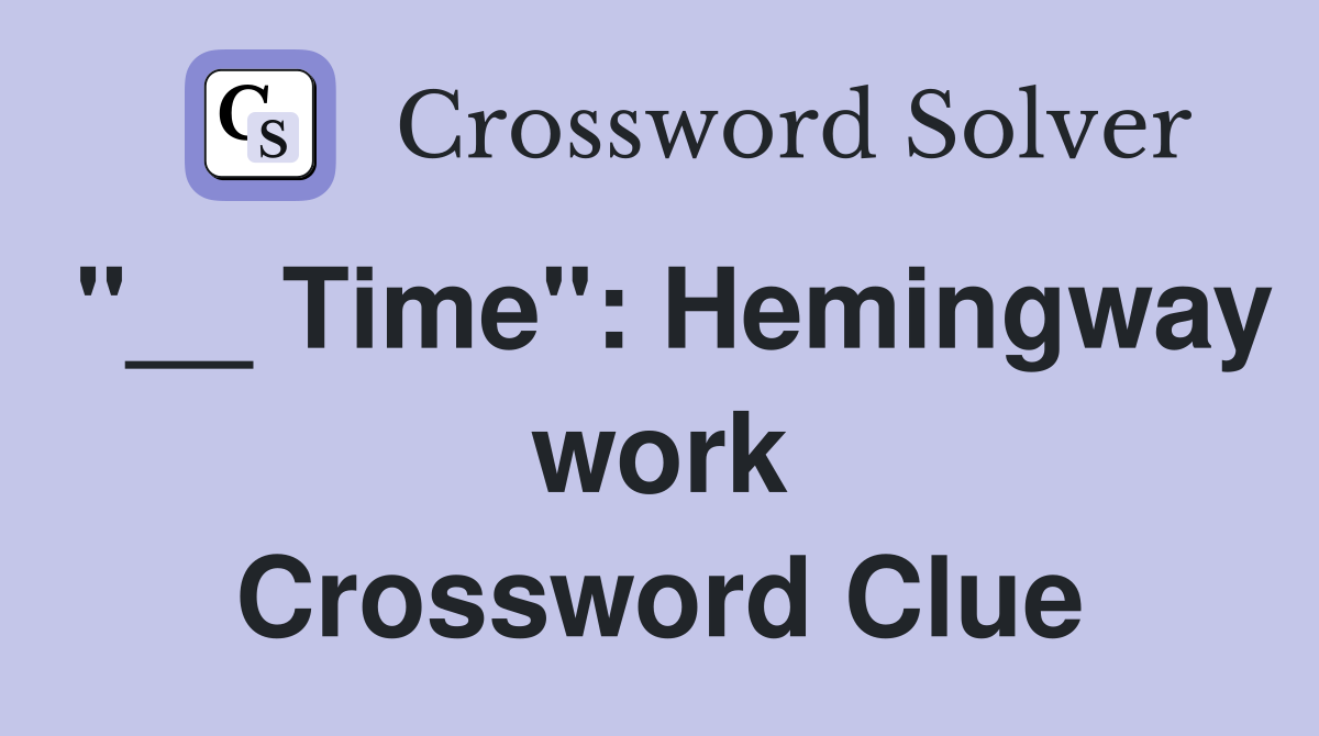 "__ Time": Hemingway work Crossword Clue