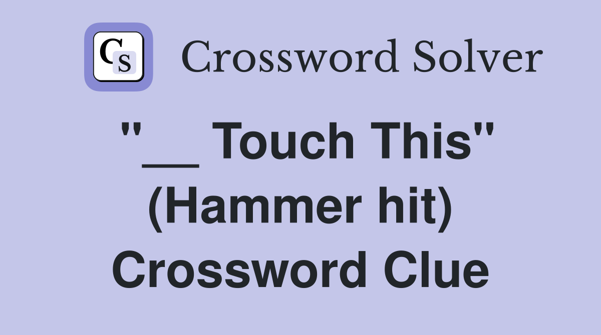 "__ Touch This" (Hammer hit) Crossword Clue