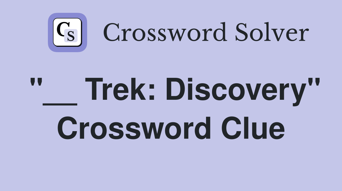 "__ Trek: Discovery" Crossword Clue