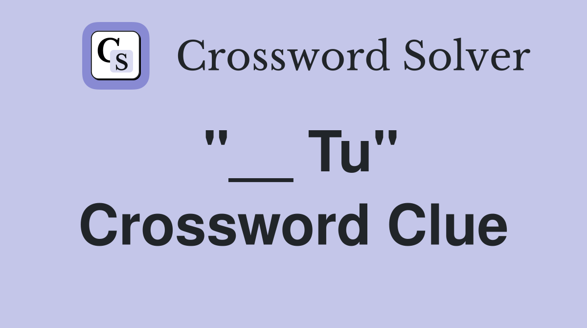 "__ Tu" Crossword Clue