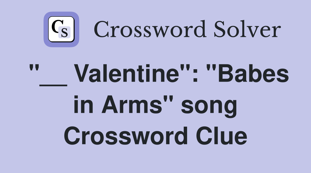 "__ Valentine": "Babes in Arms" song Crossword Clue