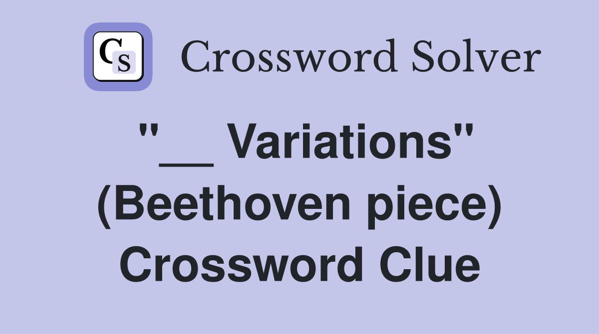 "__ Variations" (Beethoven piece) Crossword Clue