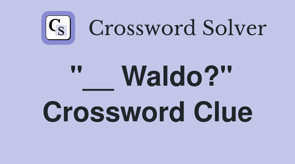 "__ Waldo?" Crossword Clue