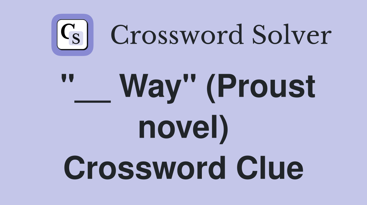 "__ Way" (Proust novel) Crossword Clue