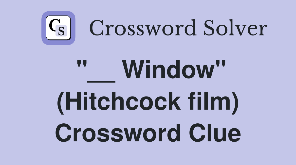 "__ Window" (Hitchcock film) Crossword Clue