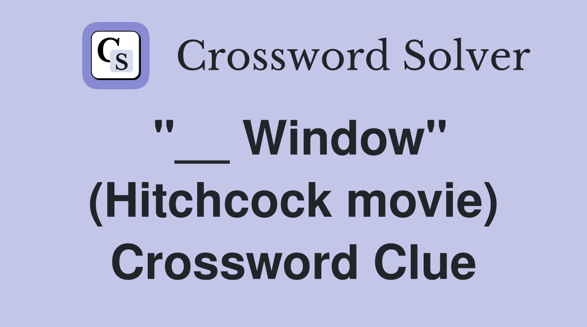 "__ Window" (Hitchcock movie) Crossword Clue