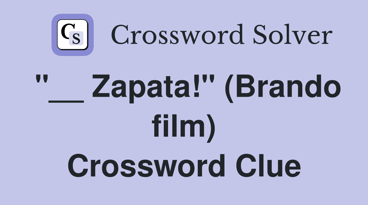 "__ Zapata!" (Brando film) Crossword Clue