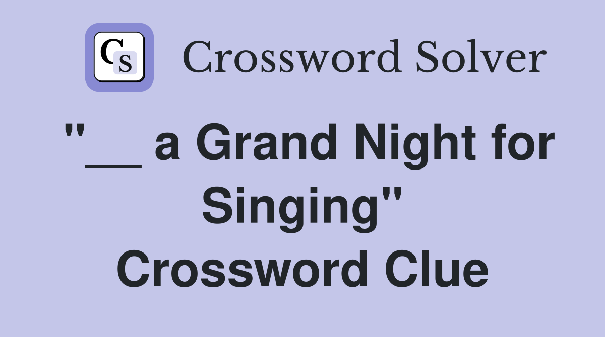 "__ a Grand Night for Singing" Crossword Clue