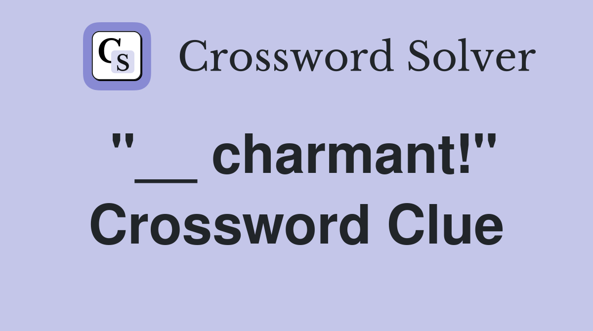 "__ charmant!" Crossword Clue