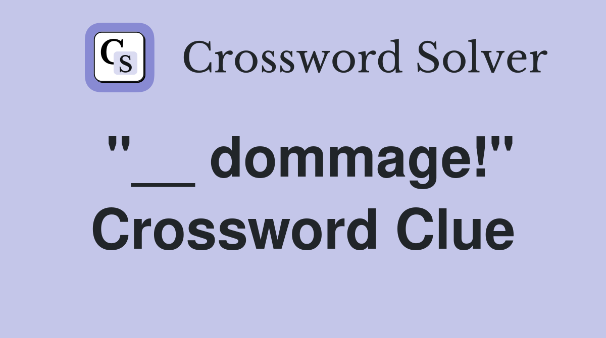 "__ dommage!" Crossword Clue