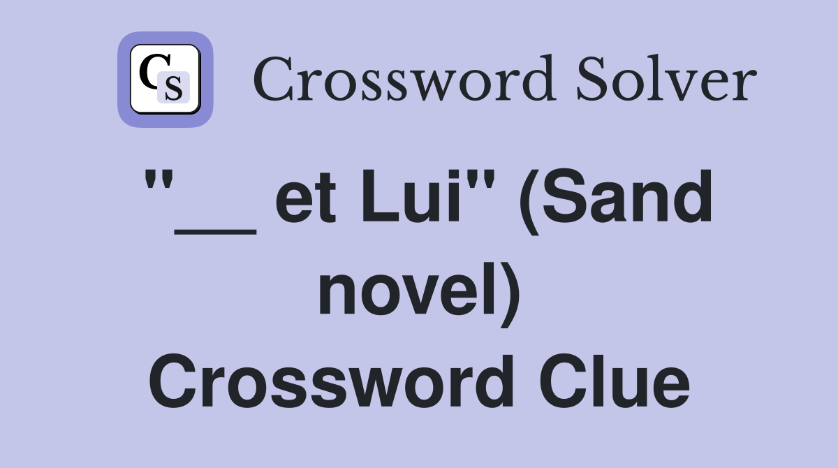 "__ et Lui" (Sand novel) Crossword Clue