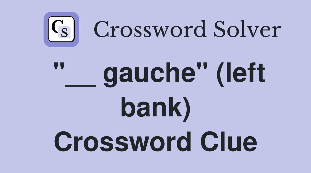 "__ gauche" (left bank) Crossword Clue