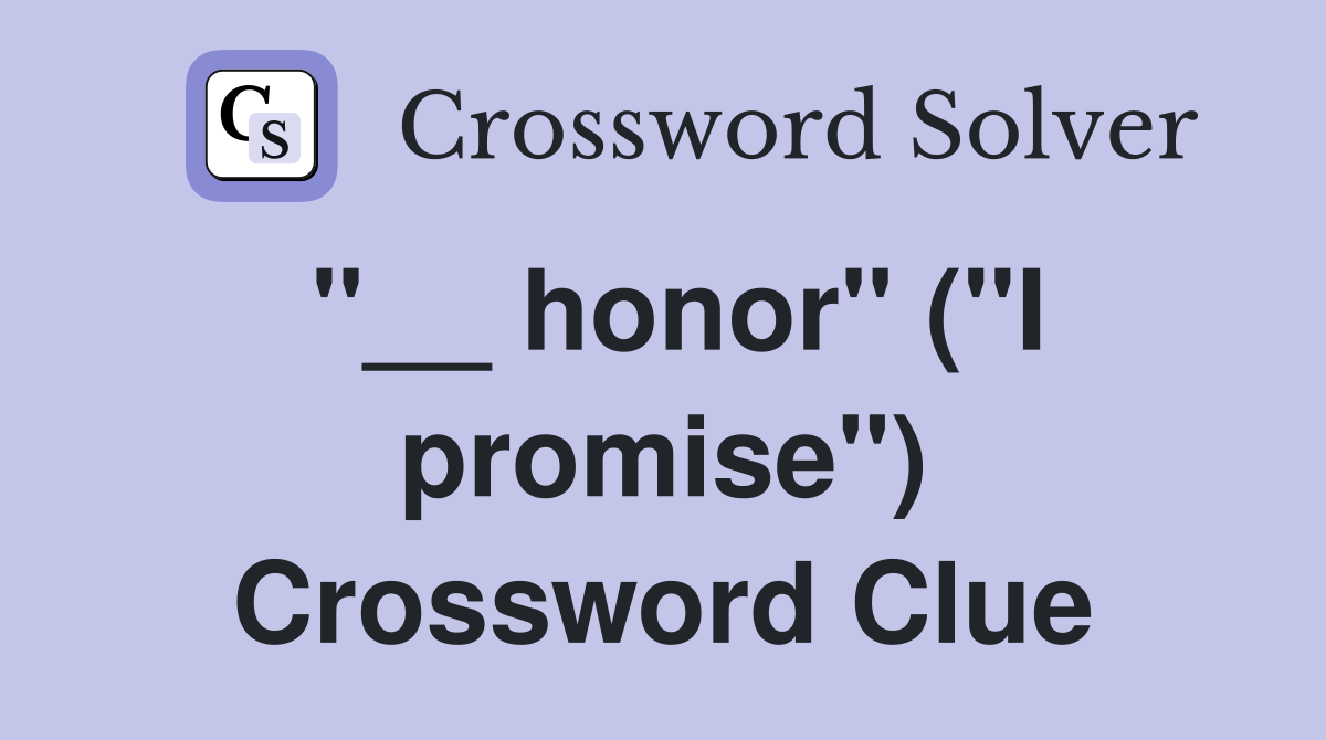 "__ honor" ("I promise") Crossword Clue
