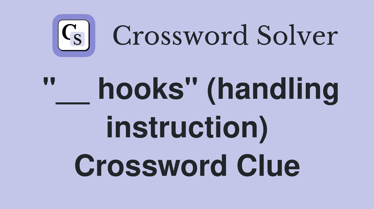 "__ hooks" (handling instruction) Crossword Clue