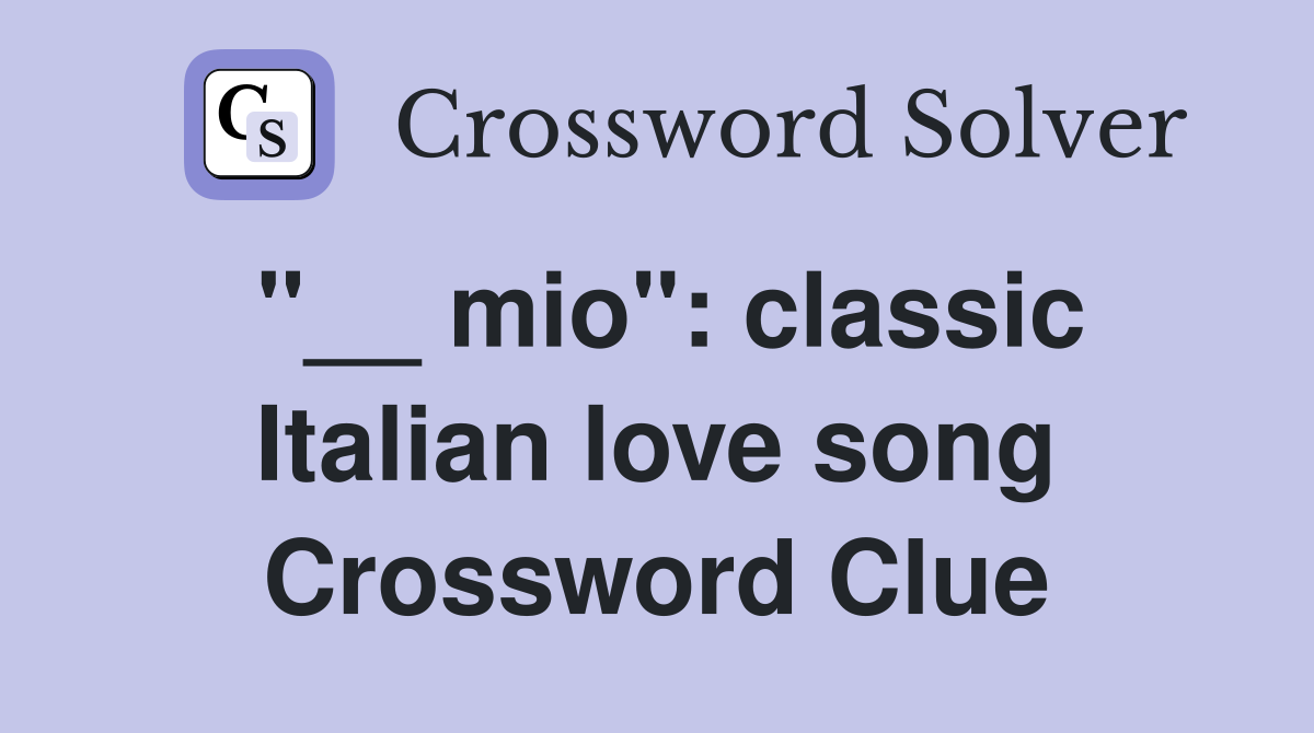 "__ mio": classic Italian love song Crossword Clue