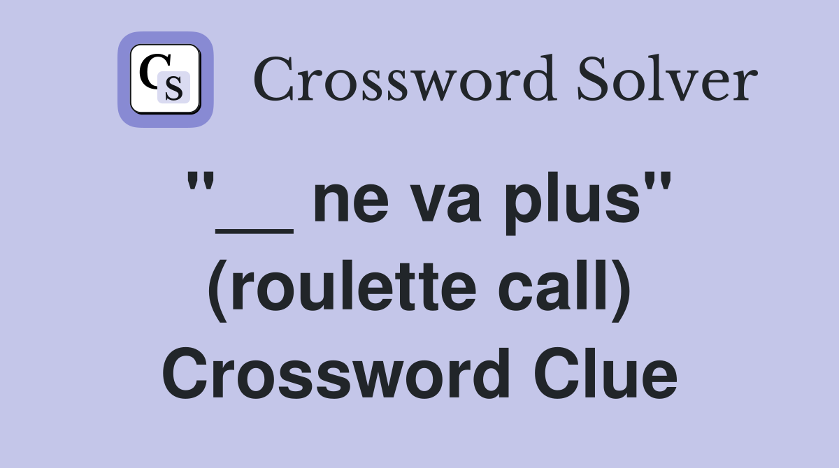 "__ ne va plus" (roulette call) Crossword Clue