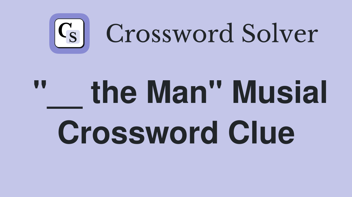 "__ the Man" Musial Crossword Clue