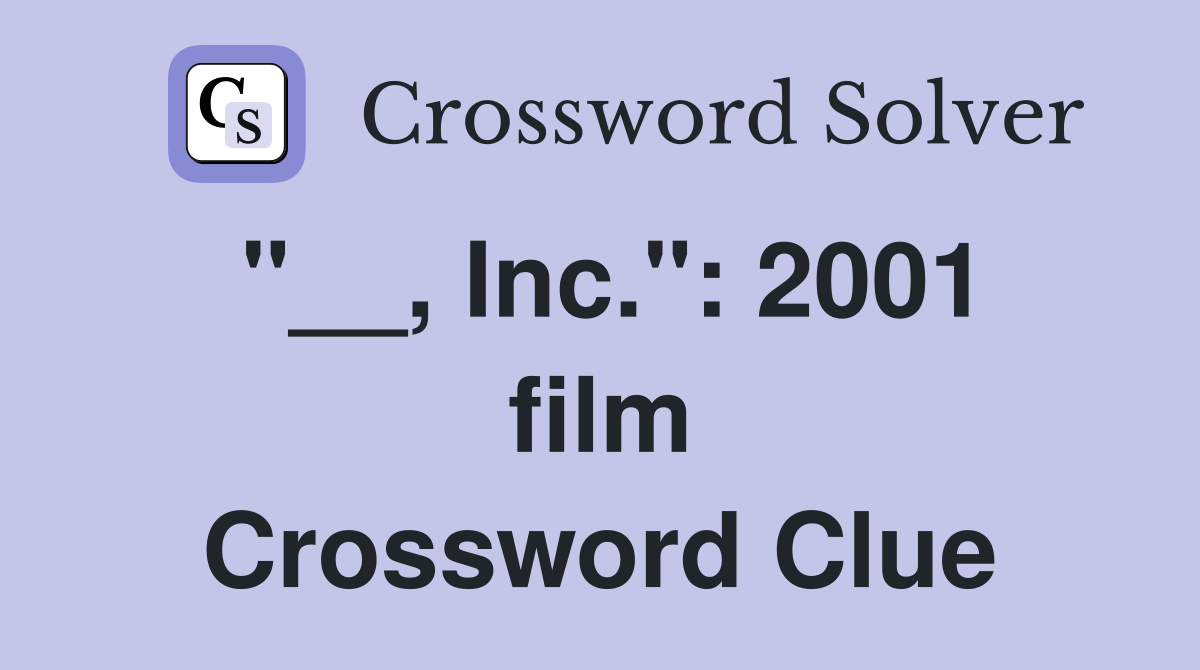 "__, Inc.": 2001 film Crossword Clue