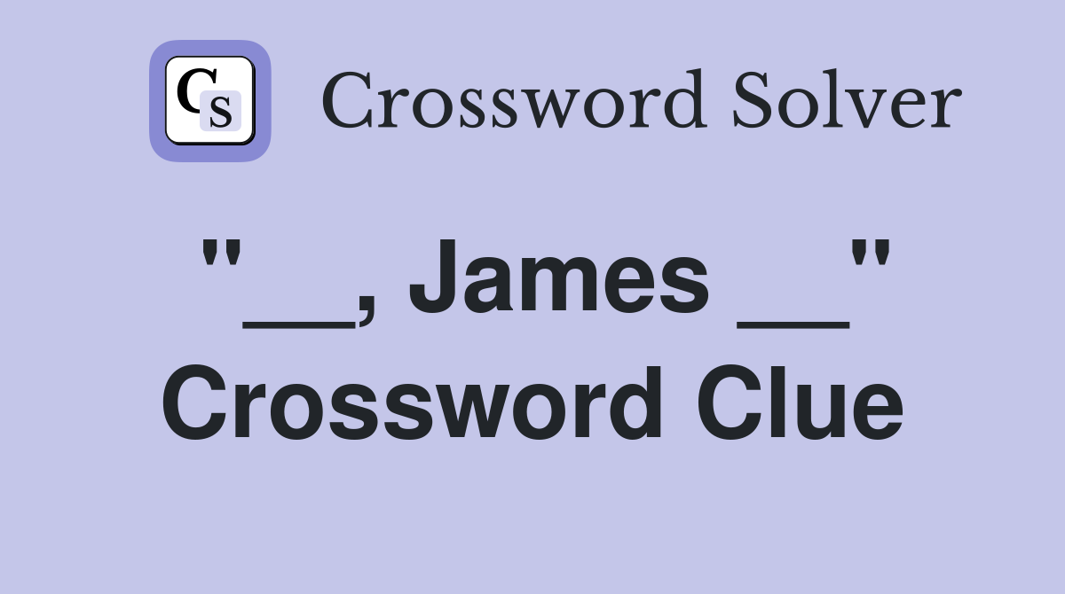 "__, James __" Crossword Clue