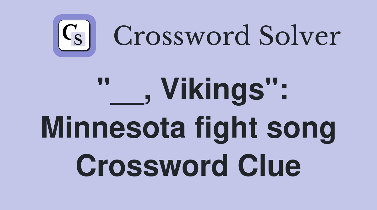 "__, Vikings": Minnesota fight song Crossword Clue