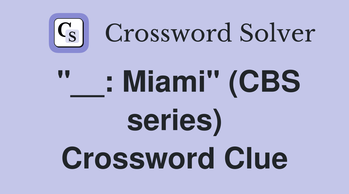"__: Miami" (CBS series) Crossword Clue