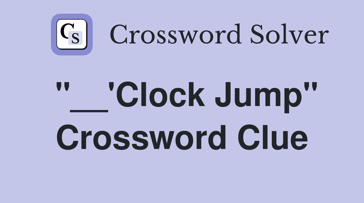 "__'Clock Jump" Crossword Clue