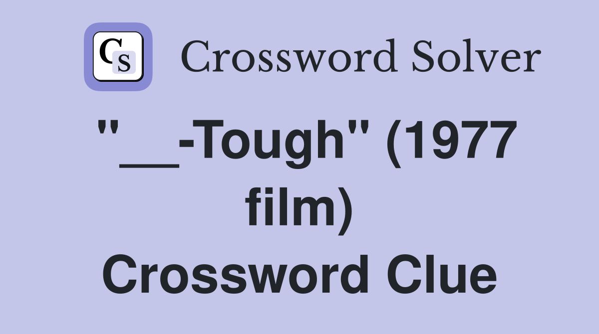 "__-Tough" (1977 film) Crossword Clue