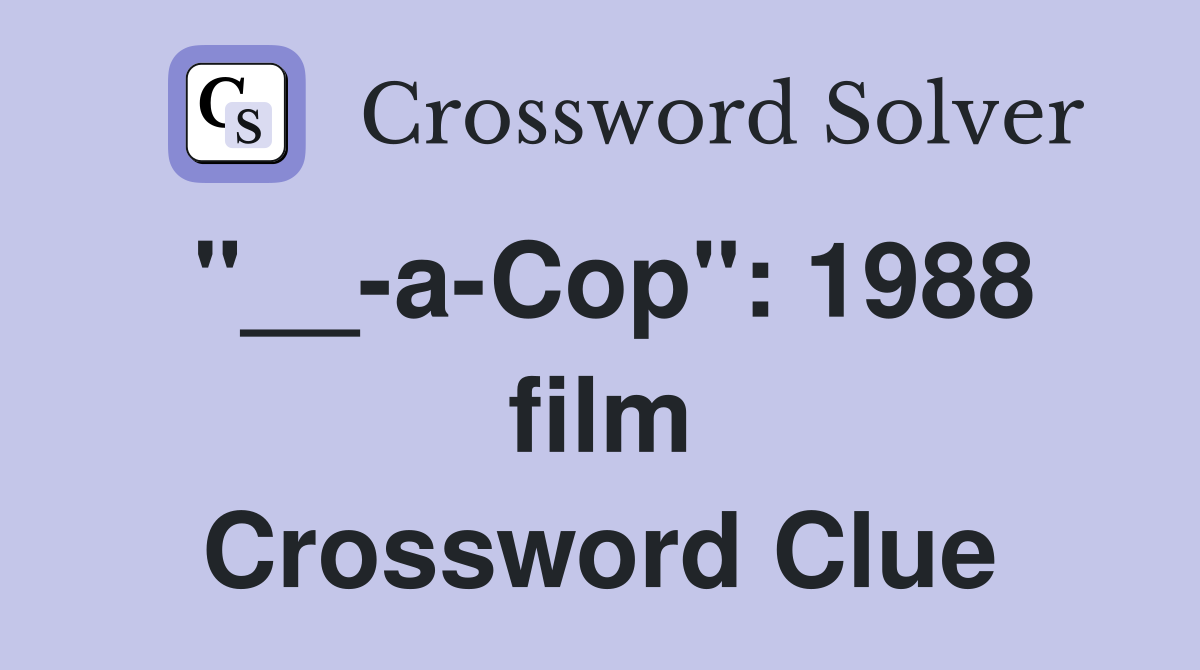 "__-a-Cop": 1988 film Crossword Clue