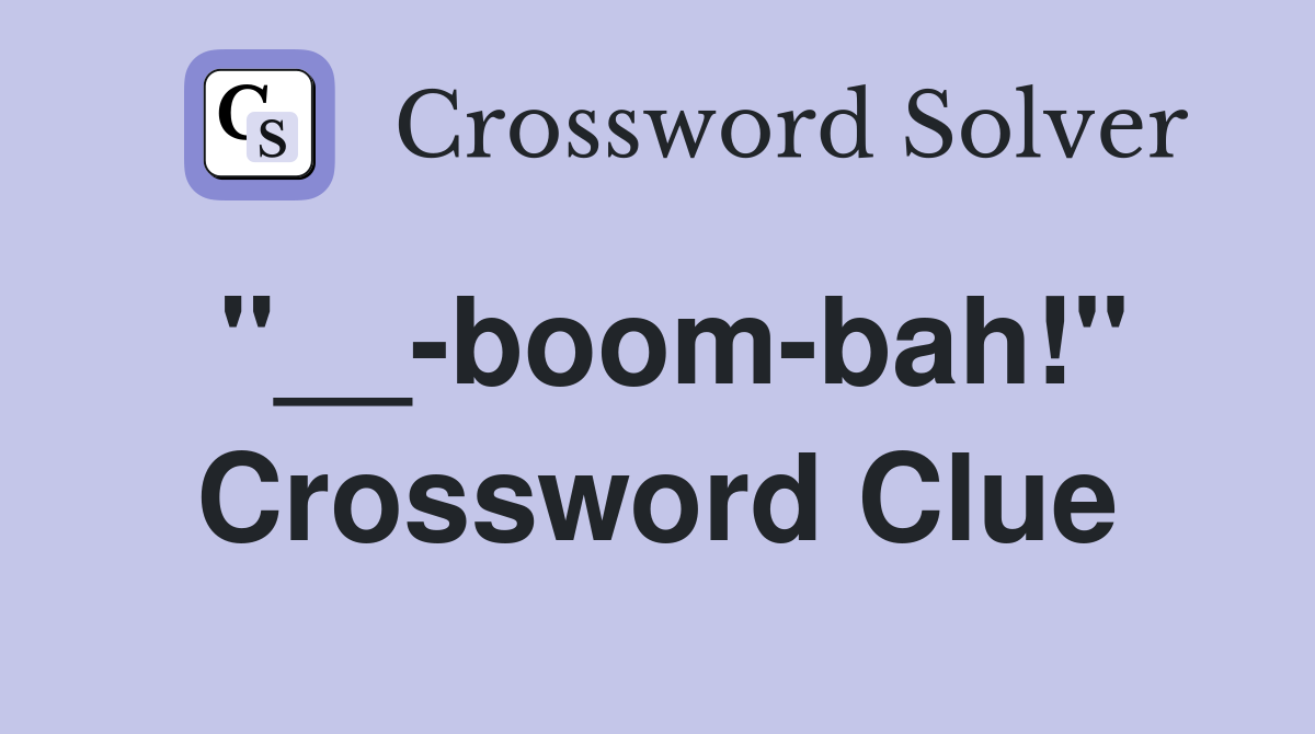 boom bah quot Crossword Clue Answers Crossword Solver