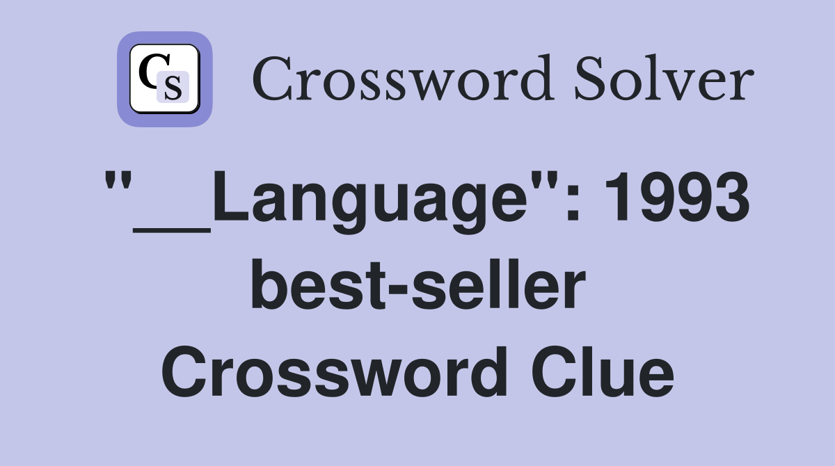 "__Language": 1993 best-seller Crossword Clue