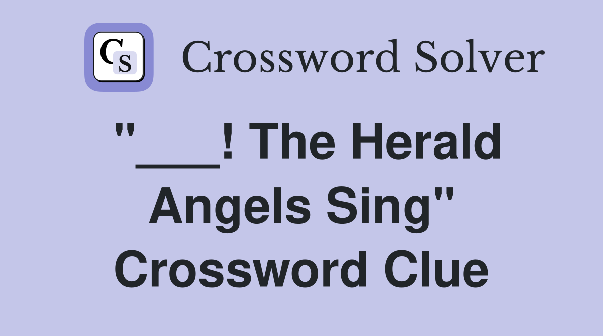 "___! The Herald Angels Sing" Crossword Clue