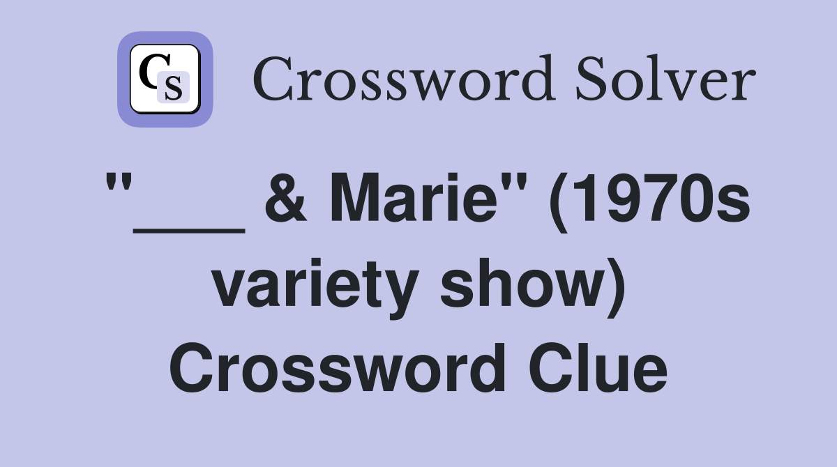 "___ & Marie" (1970s variety show) Crossword Clue