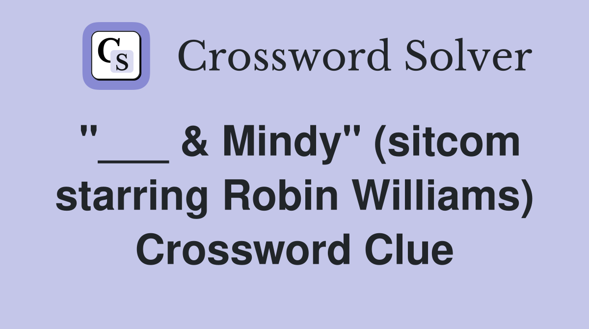 "___ & Mindy" (sitcom starring Robin Williams) Crossword Clue