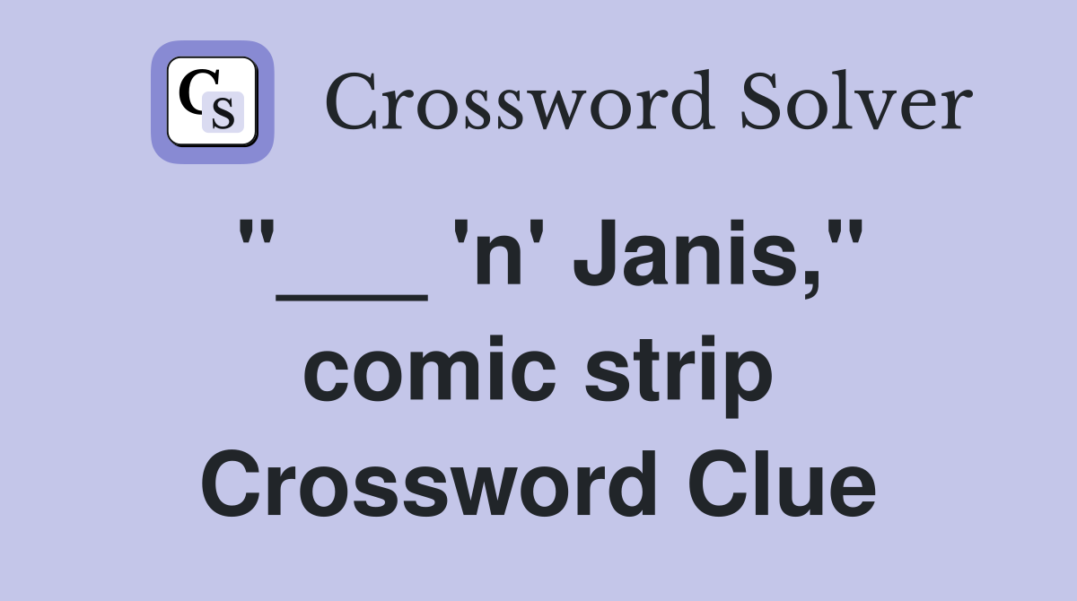 "___ 'n' Janis," comic strip Crossword Clue